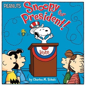 Snoopy for President! - (Peanuts) by  Charles M Schulz (Paperback) - 1 of 1