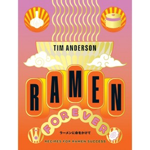 Ramen Forever - by  Tim Anderson (Hardcover) - 1 of 1