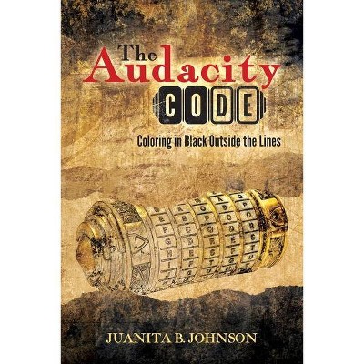 The Audacity Code - by  Juanita B Johnson (Paperback)