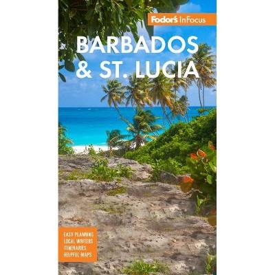 Fodor's Infocus Barbados & St Lucia - (Full-Color Travel Guide) 6th Edition by  Fodor's Travel Guides (Paperback)