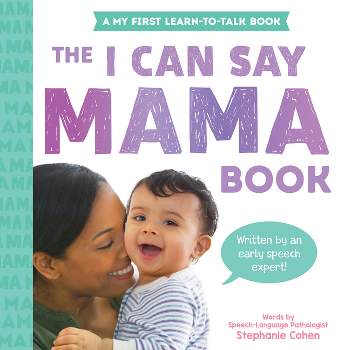 The I Can Say Mama Book - (Learn to Talk) by  Stephanie Cohen (Board Book)