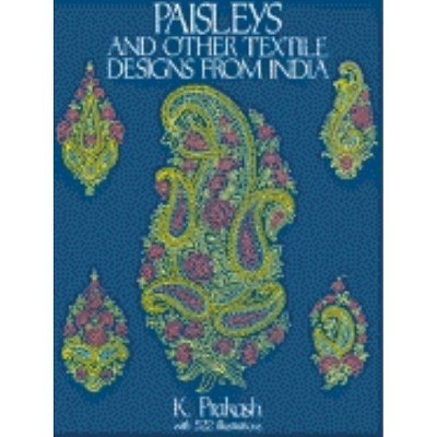 Paisleys and Other Textile Designs from India - (Dover Pictorial Archives) by  K Prakash (Paperback)