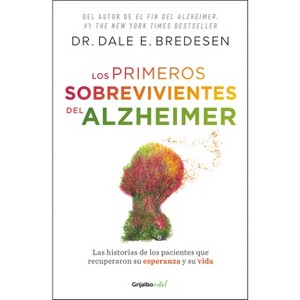 Los Primeros Sobrevivientes del Alzheimer / The First Survivors of Alzheimer's - by  Dale E Bredesen (Paperback) - 1 of 1