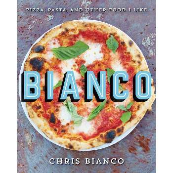 Bianco - by  Chris Bianco (Hardcover)
