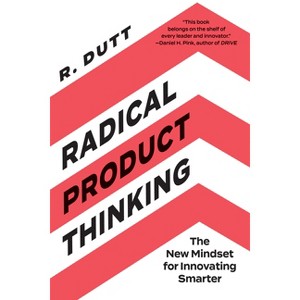 Radical Product Thinking - by  R Dutt (Paperback) - 1 of 1