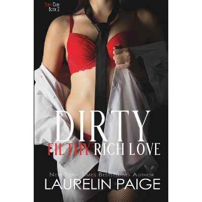 Dirty Filthy Rich Love - (Dirty Duet) by  Laurelin Paige (Paperback)