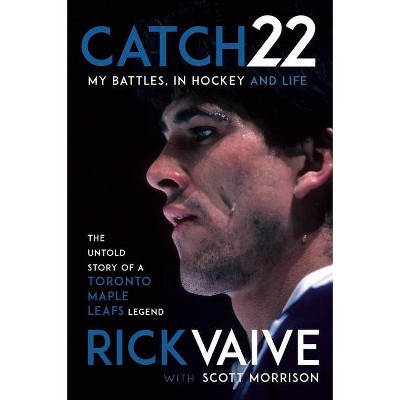 Catch 22 - by  Rick Vaive & Scott Morrison (Hardcover)