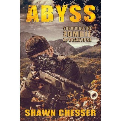 Abyss - (Surviving the Zombie Apocalypse) by  Shawn Chesser (Paperback)