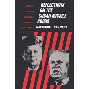 Reflections on the Cuban Missile Crisis - by  Raymond Garthoff (Paperback) - 1 of 1