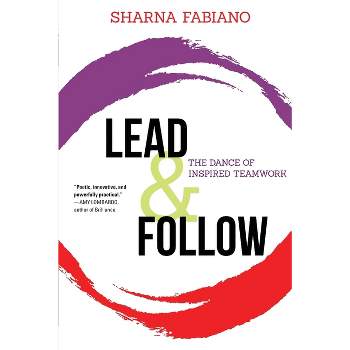 Lead and Follow - by  Sharna Fabiano (Paperback)