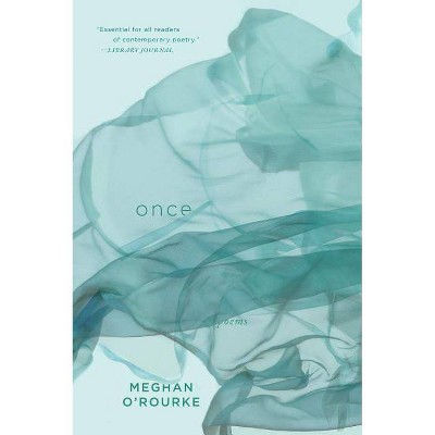 Once - by  Meghan O'Rourke (Paperback)