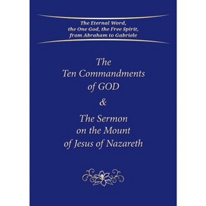 The Ten Commandments of GOD & The Sermon on the Mount of Jesus of Nazareth - by  Gabriele (Paperback) - 1 of 1