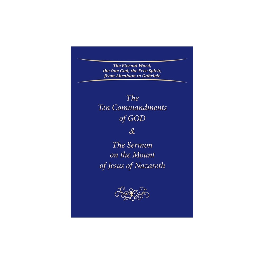 The Ten Commandments of GOD & The Sermon on the Mount of Jesus of Nazareth - by Gabriele (Paperback)