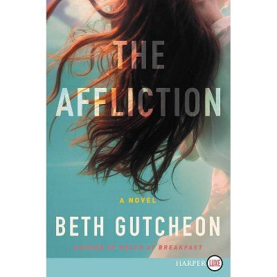 The Affliction - Large Print by  Beth Gutcheon (Paperback)