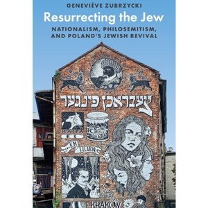 Resurrecting the Jew - (Princeton Studies in Cultural Sociology) by  Geneviève Zubrzycki (Paperback) - 1 of 1