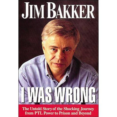 I Was Wrong - Abridged by  Jim Bakker (Paperback)