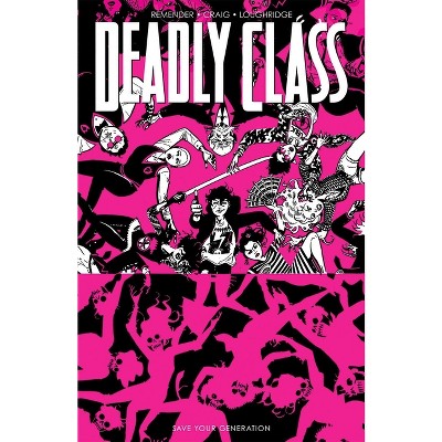 Deadly Class Volume 10: Save Your Generation - by  Rick Remender (Paperback)