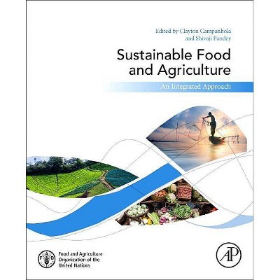 Sustainable Food and Agriculture - by  Clayton Campanhola & Shivaji Pandey (Paperback)