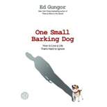 One Small Barking Dog - by  Ed Gungor (Paperback)
