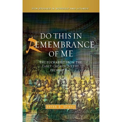 Do This in Remembrance of Me - (Scm Studies in Worship & Liturgy) by  Bryan Spinks (Hardcover)