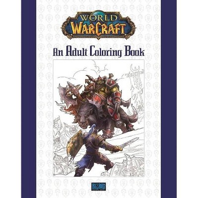 World of Warcraft: An Adult Coloring Book - by  Blizzard Entertainment (Paperback)