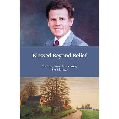 Blessed Beyond Belief - by  Stu Silvester (Paperback)