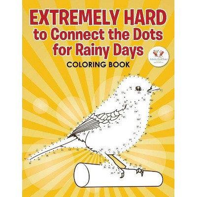 Extremely Hard to Connect the Dots for Rainy Days Activity Book - by  Activity Book Zone for Kids (Paperback)