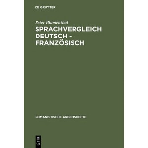 Sprachvergleich Deutsch - Französisch - (Romanistische Arbeitshefte) 2nd Edition by  Peter Blumenthal (Hardcover) - 1 of 1