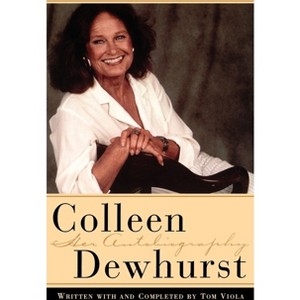 Colleen Dewhurst - by  Tom Viola & Colleen Dewhurst (Paperback) - 1 of 1