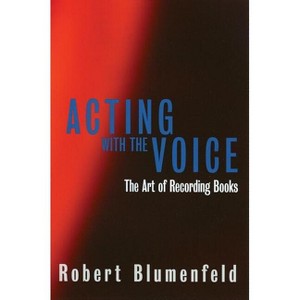 Acting with the Voice - (Limelight) by  Robert Blumenfeld (Paperback) - 1 of 1