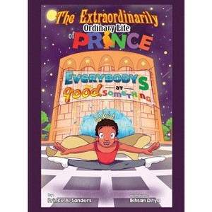 The Extraordinarily Ordinary Life of Prince - by  Prince a Sanders (Hardcover) - 1 of 1