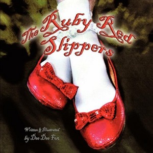 The Ruby Red Slippers - by  Dee Dee Fox (Paperback) - 1 of 1