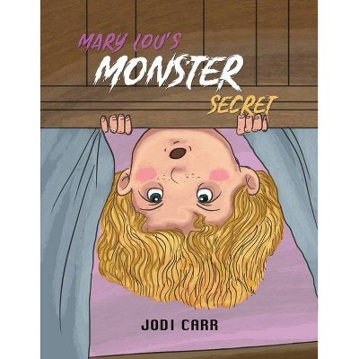 Mary Lou's Monster Secret - by  Jodi Carr (Paperback)