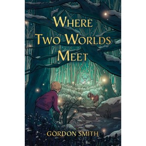 Where Two Worlds Meet - by  Gordon Smith (Paperback) - 1 of 1