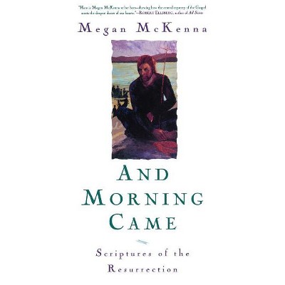 And Morning Came - (Sheed & Ward Books) by  Megan McKenna (Paperback)