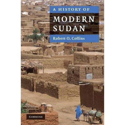  A History of Modern Sudan - by  Robert O Collins (Paperback) 