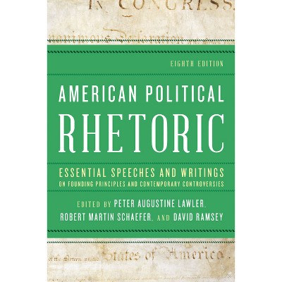 American Political Rhetoric - 8th Edition by  Peter Augustine Lawler & Robert Martin Schaefer & David Ramsey (Paperback)
