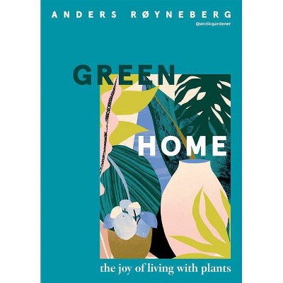 Green Home - by  Anders Røyneberg (Hardcover)