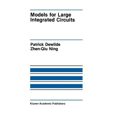 Models for Large Integrated Circuits - (The Springer International Engineering and Computer Science) by  Patrick Dewilde & Zhen-Qiu Ning (Hardcover)