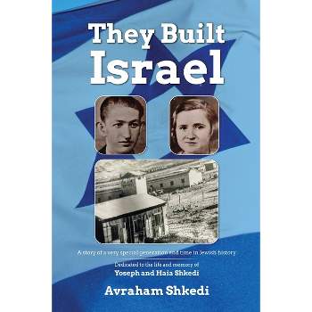 The People Who Built the State of Israel - by  Avraham Shkedi (Paperback)