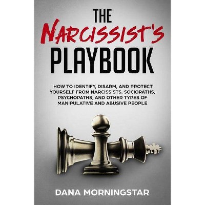 The Narcissist's Playbook - by  Dana Morningstar (Paperback)