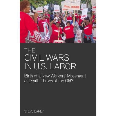 Civil Wars in U.S. Labor - (Ultimate) by  Steve Early (Paperback)