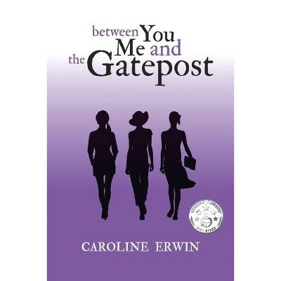 Between You Me and the Gatepost, 1 - (Southgate Sisters) by  Caroline Erwin (Paperback)