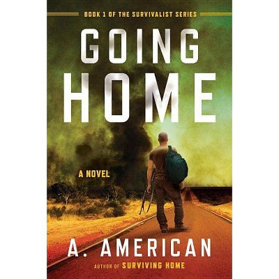 Going Home - (Survivalist) by  A American (Paperback)