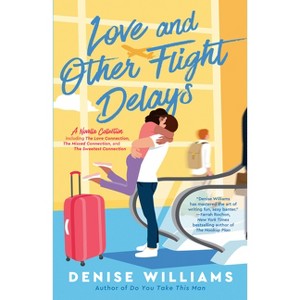 Love and Other Flight Delays - by  Denise Williams (Paperback) - 1 of 1