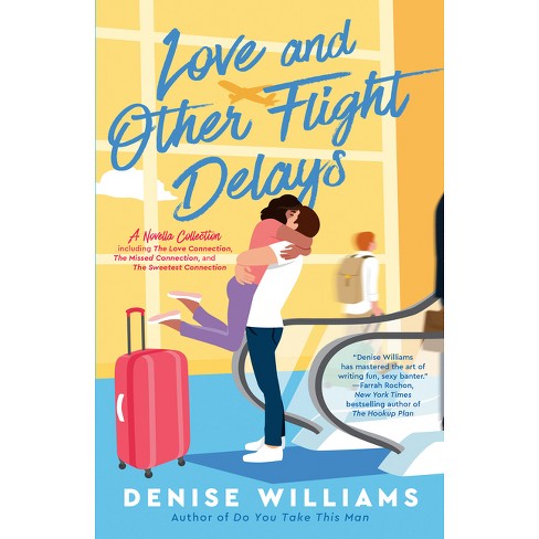 Love And Other Flight Delays - By Denise Williams (paperback) : Target