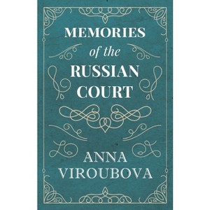 Memories of the Russian Court - by  Anna Viroubova (Paperback) - 1 of 1