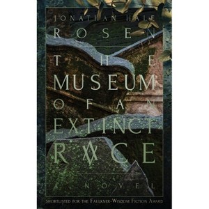 The Museum of an Extinct Race - by  Jonathan Hale Rosen (Paperback) - 1 of 1