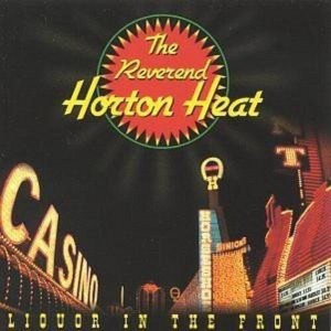 The Reverend Horton Heat - Liquor in the Front (CD) - 1 of 1