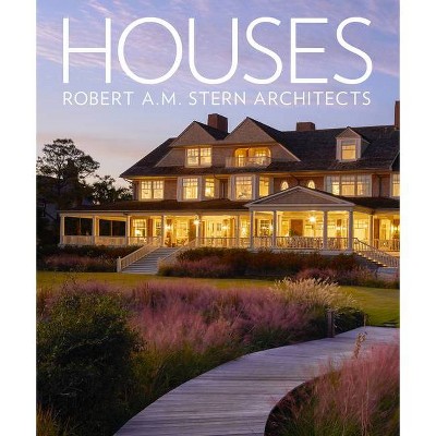 Houses: Robert A.M. Stern Architects - by  Gary L Brewer & Randy M Correll & Grant F Marani & Roger H Seifter (Hardcover)